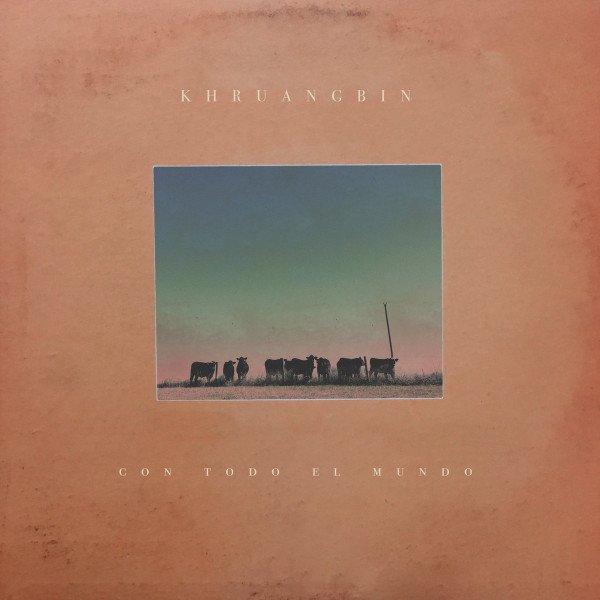 Khruangbin — Con Todo El Mundo